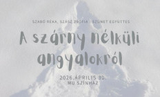 MU Színház - Szabó Réka, Szász Zsófia-?ünet Együttes:A szárny nélküli angyalokról